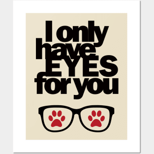 I only have EYES for you Posters and Art